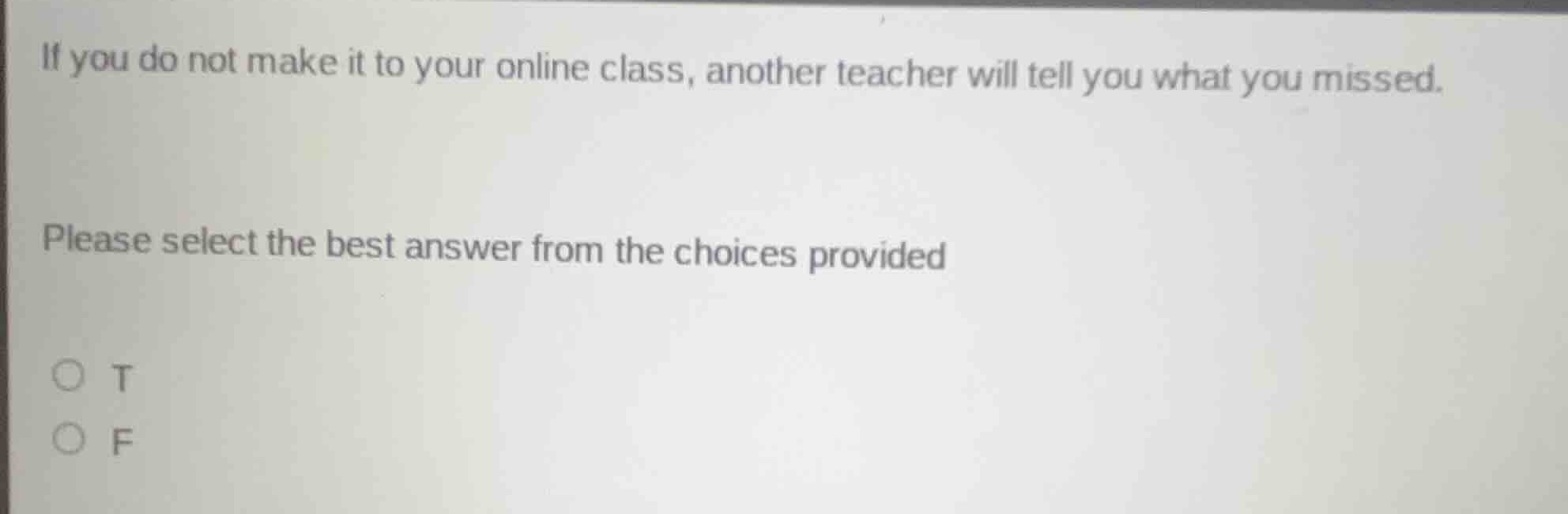 if you do not make it to your online class, another teacher will tell y…
