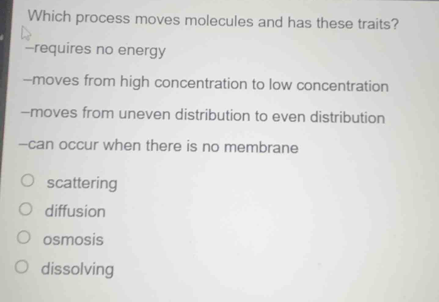 which process moves molecules and has these traits? -requires no energy…