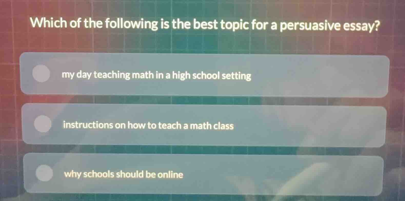 which of the following is the best topic for a persuasive essay? my day…