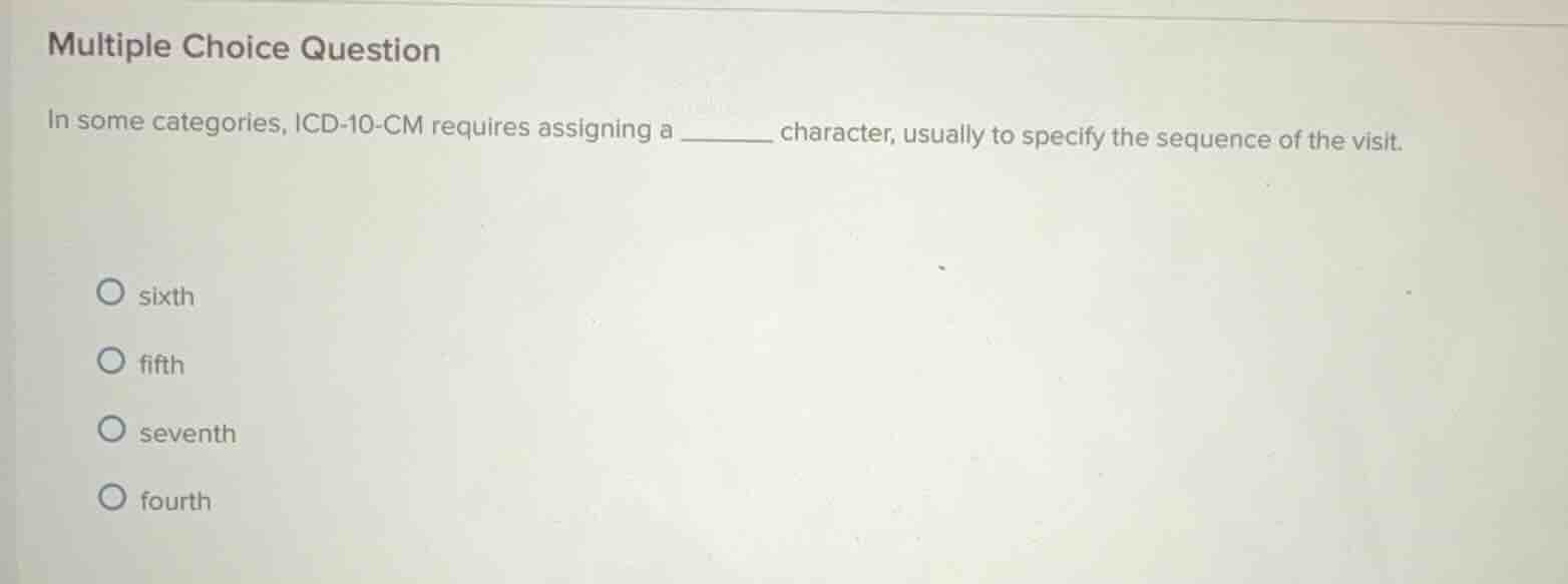 multiple choice question in some categories, icd-10-cm requires assigni…