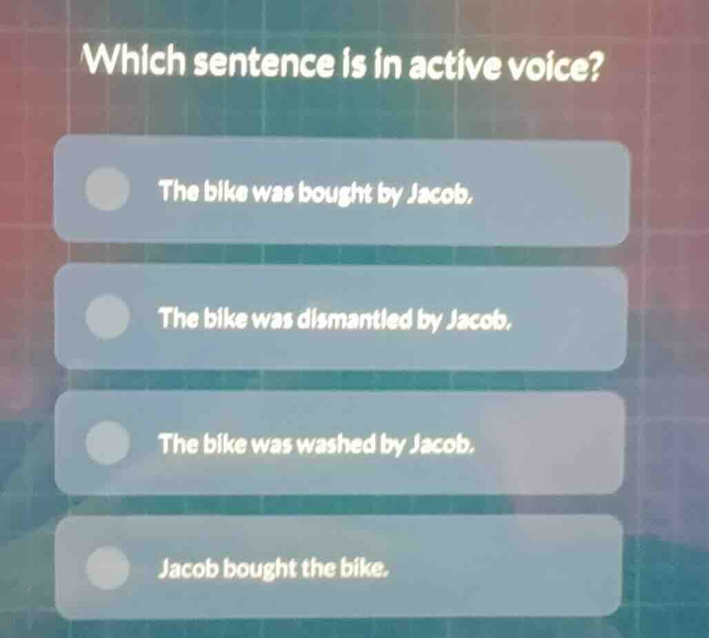 which sentence is in active voice? the bike was bought by jacob. the bi…