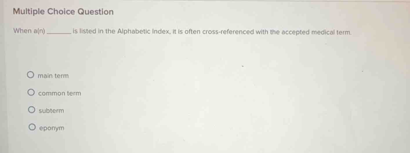 multiple choice question when a(n) ______ is listed in the alphabetic i…