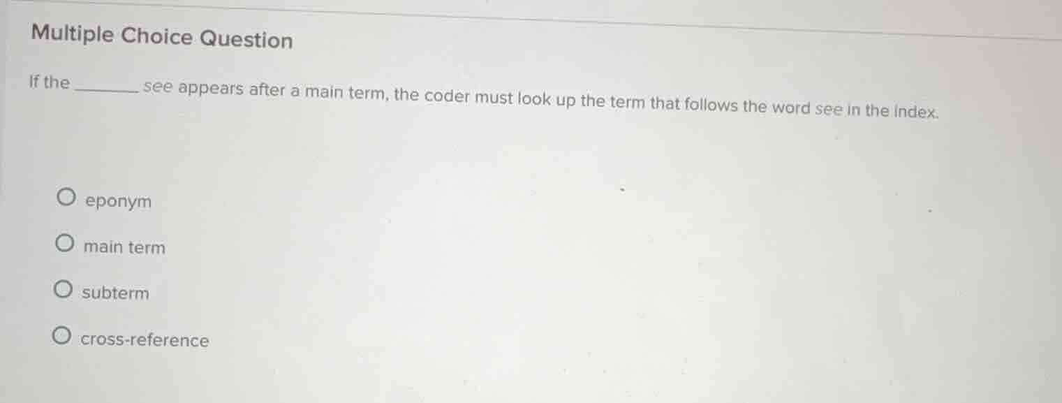 multiple choice question if the ______ see appears after a main term, t…