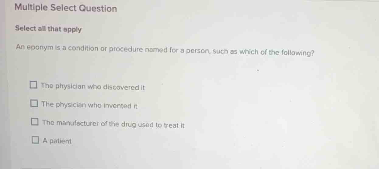 multiple select question select all that apply an eponym is a condition…