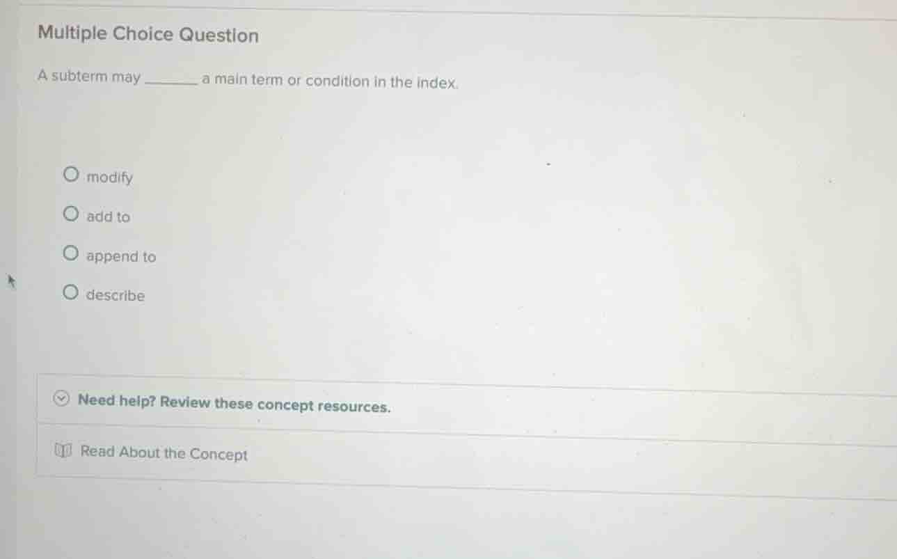 multiple choice question a subterm may ______ a main term or condition …