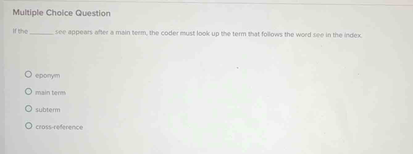 multiple choice question if the ______ see appears after a main term, t…