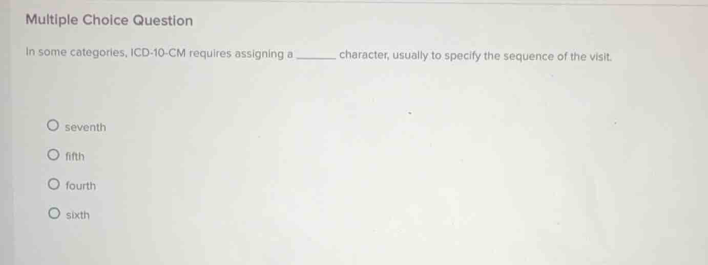 multiple choice question in some categories, icd-10-cm requires assigni…