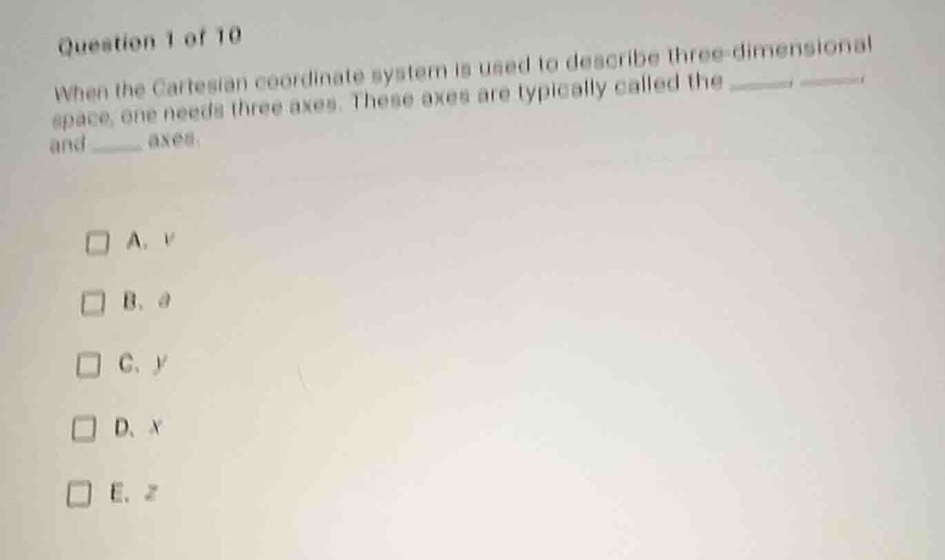 question 1 of 10 when the cartesian coordinate system is used to descri…