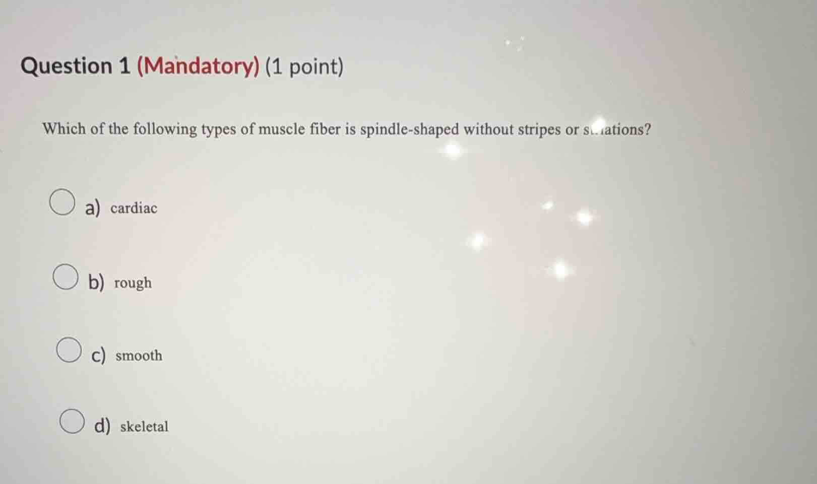 question 1 (mandatory) (1 point) which of the following types of muscle…