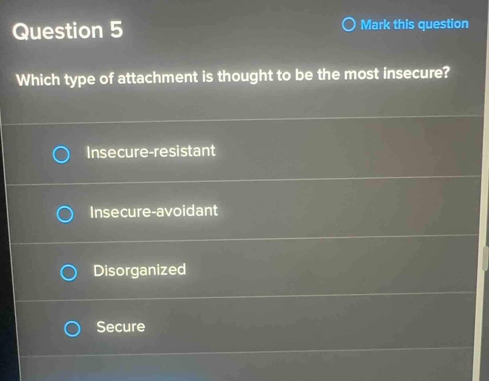 question 5 which type of attachment is thought to be the most insecure?…