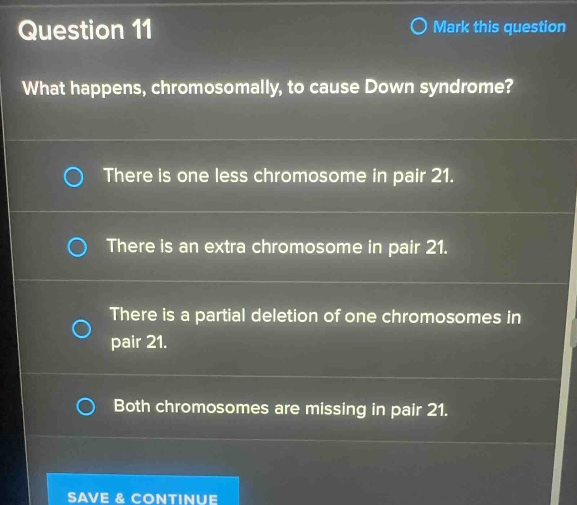 question 11 what happens, chromosomally, to cause down syndrome? there …