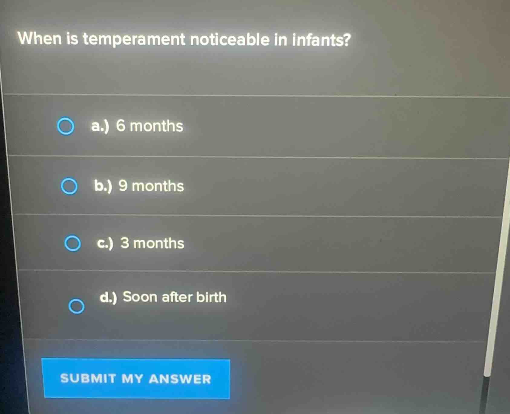 when is temperament noticeable in infants? a.) 6 months b.) 9 months c.…