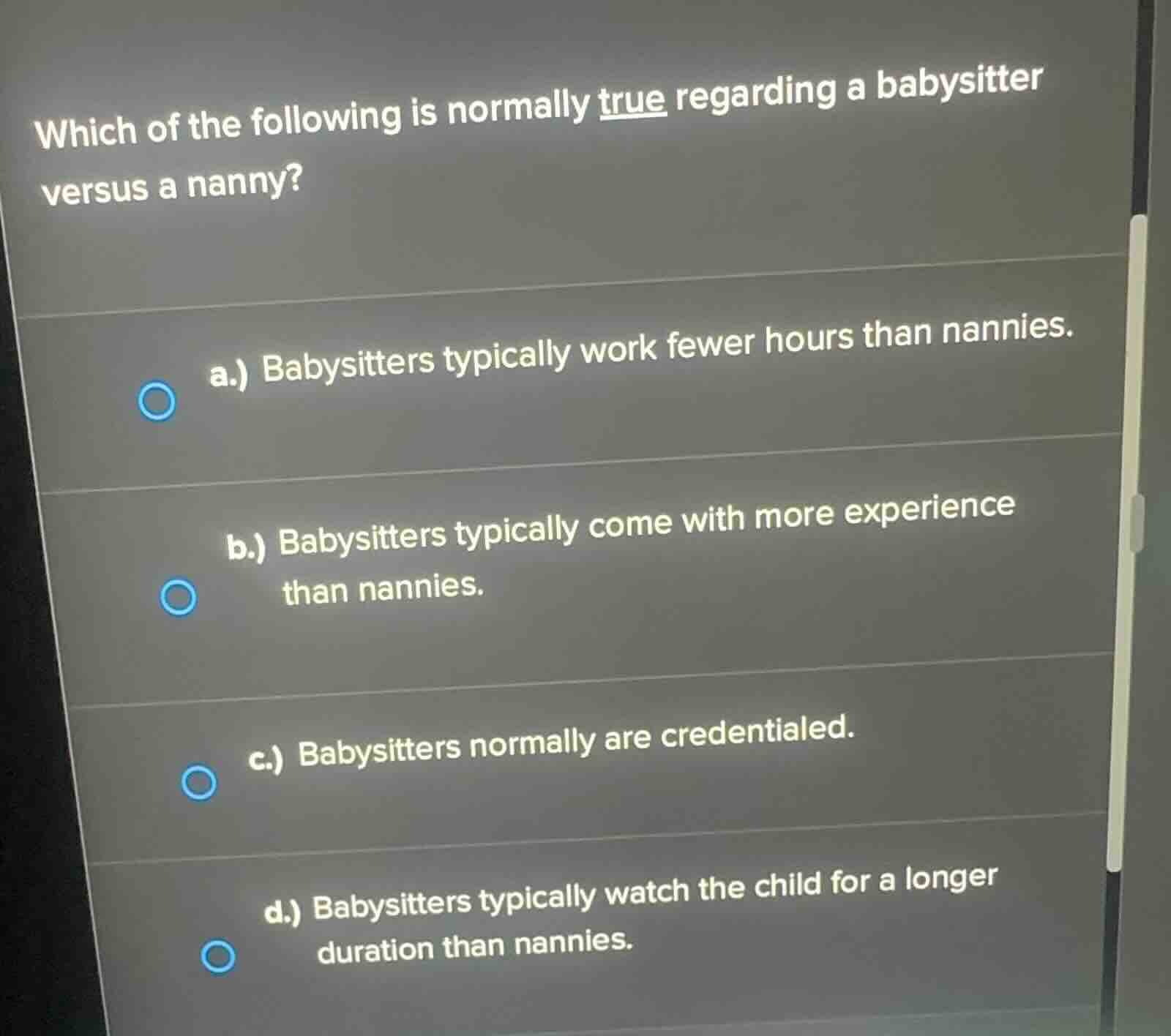which of the following is normally true regarding a babysitter versus a…