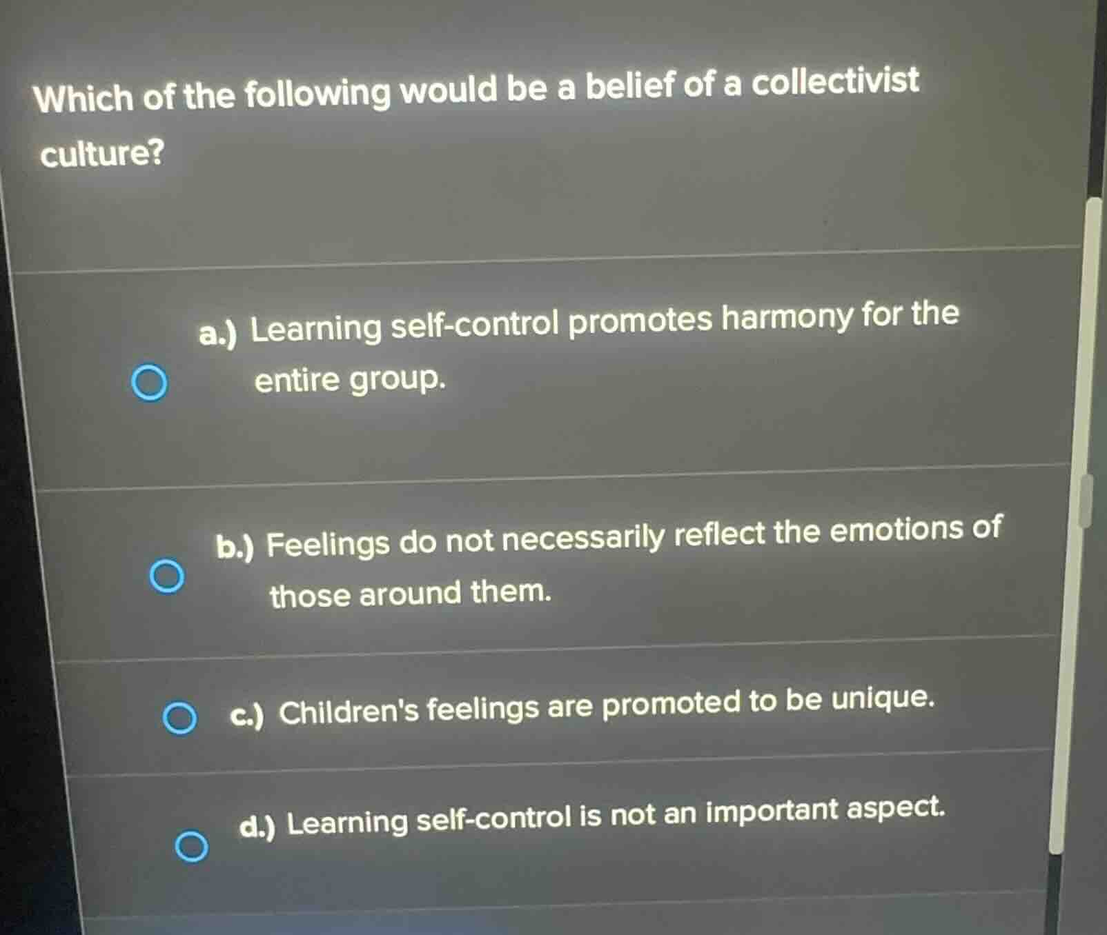 which of the following would be a belief of a collectivist culture? a.)…