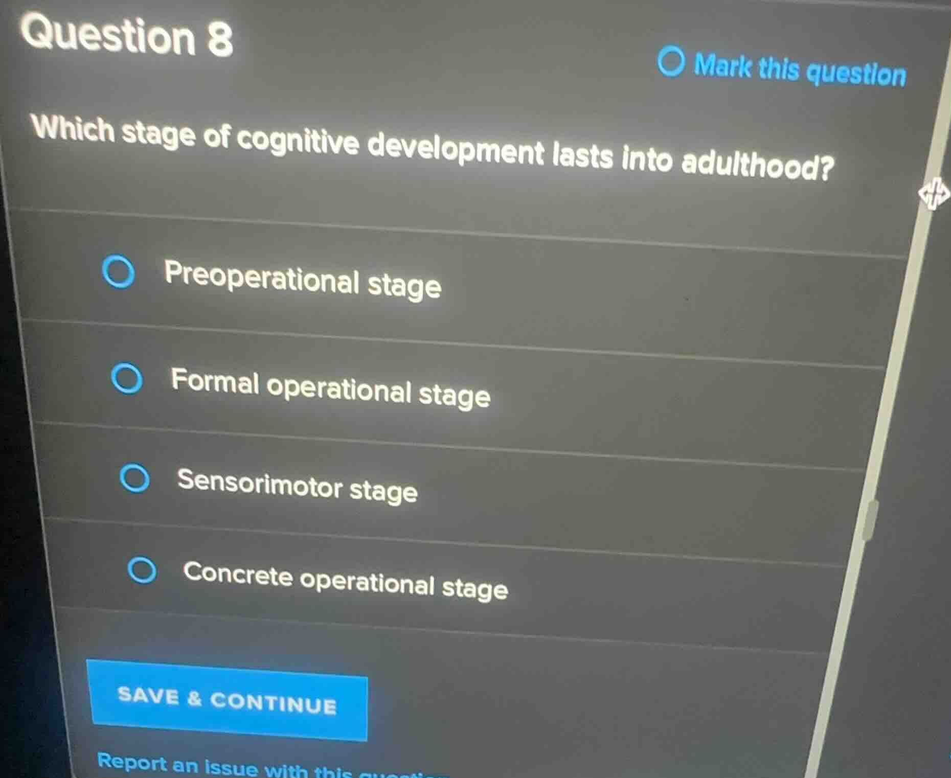 question 8 which stage of cognitive development lasts into adulthood? -…