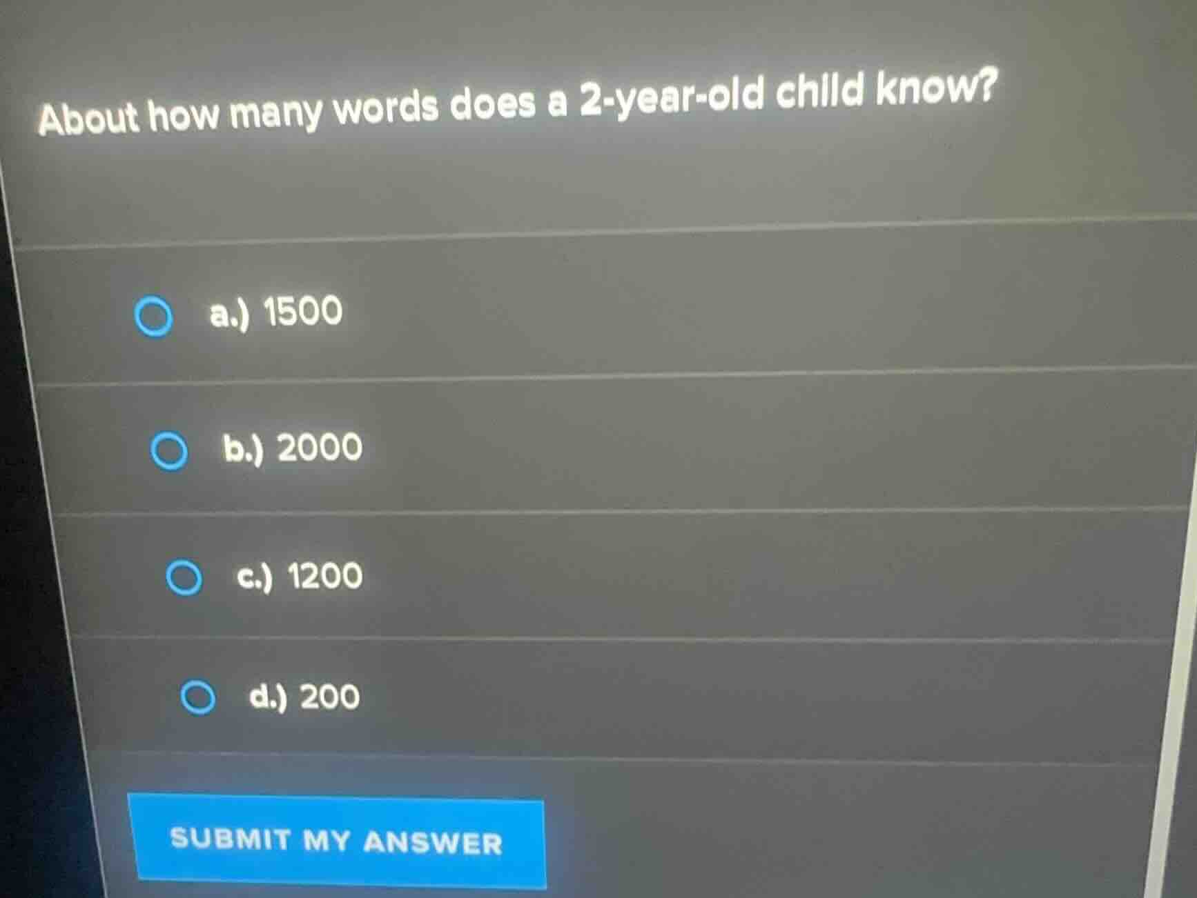 about how many words does a 2-year-old child know? a.) 1500 b.) 2000 c.…