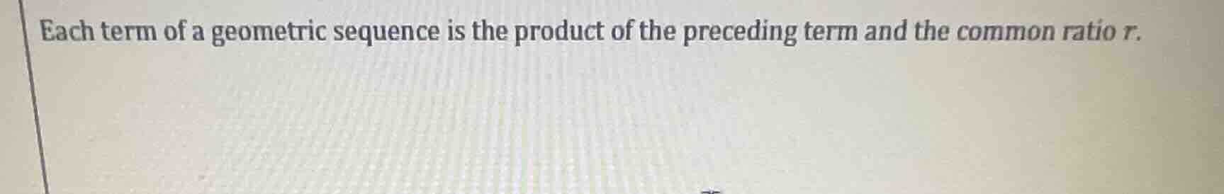each term of a geometric sequence is the product of the preceding term …