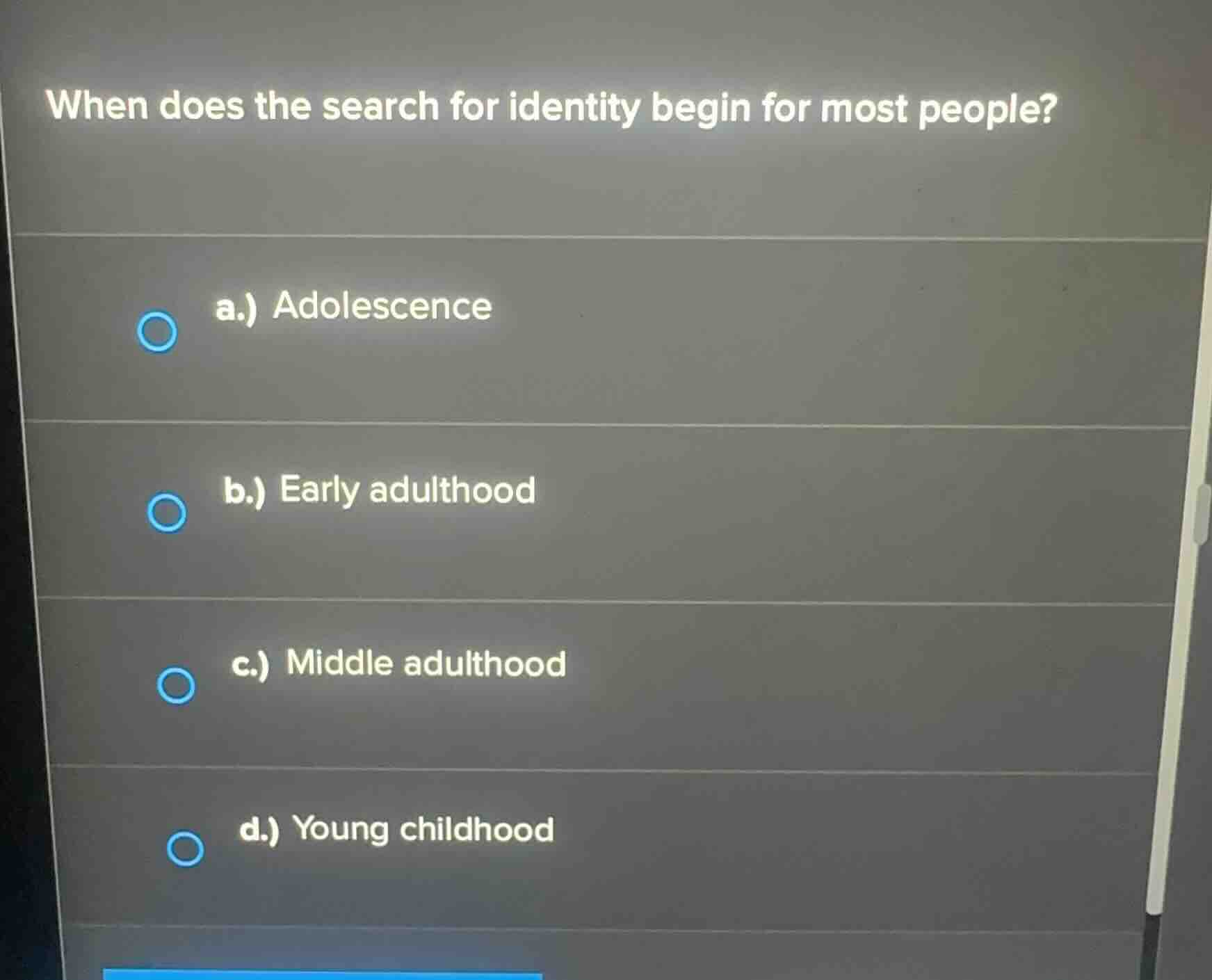 when does the search for identity begin for most people? a.) adolescenc…