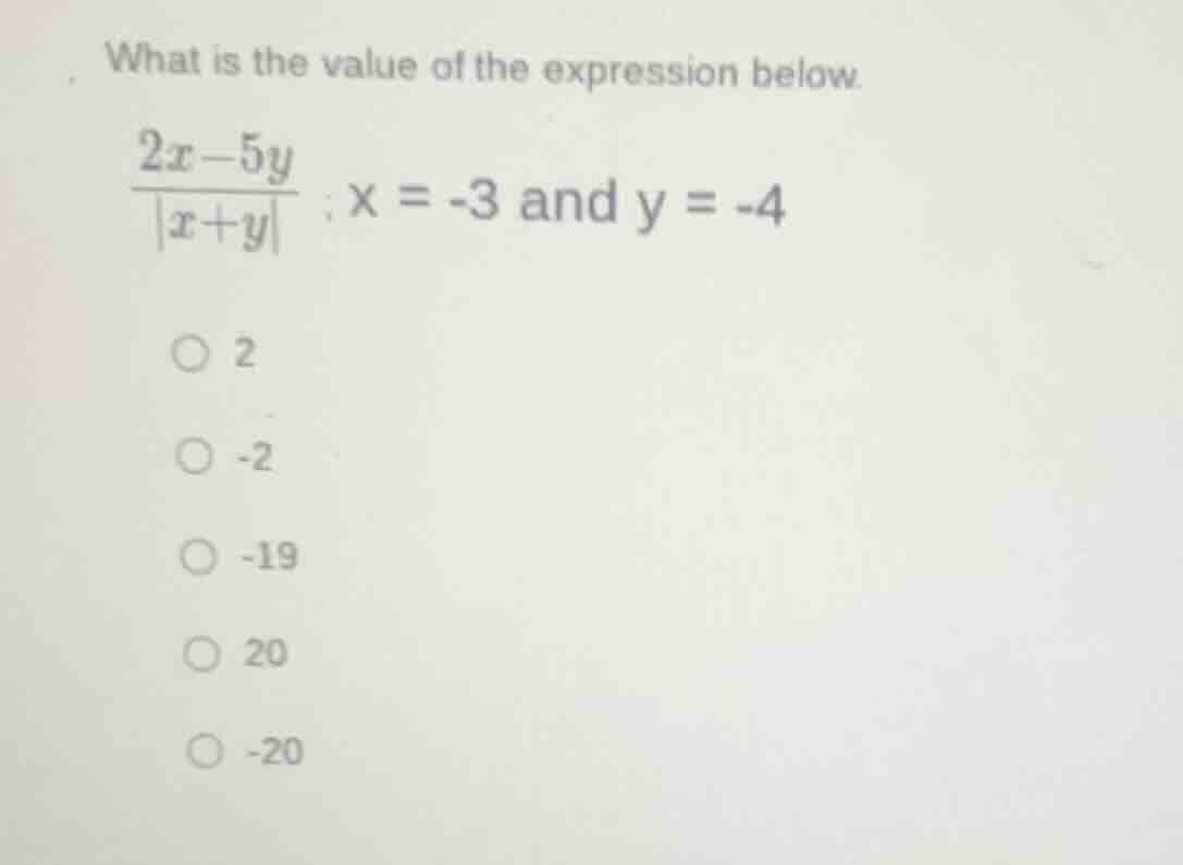 what is the value of the expression below. \\(\\frac{2x-5y}{|x+y|}\\) ;…