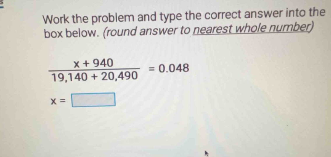 work the problem and type the correct answer into the box below. (round…