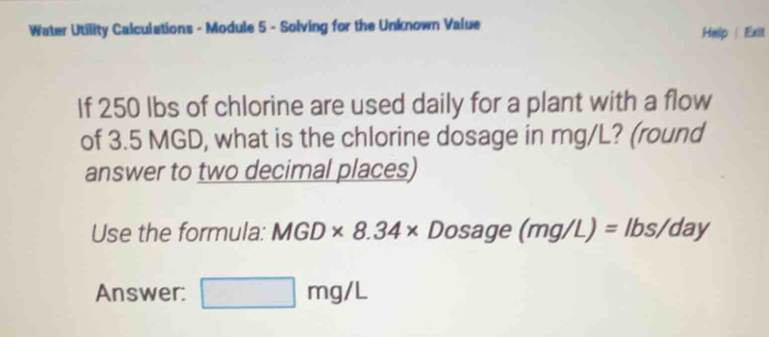 if 250 lbs of chlorine are used daily for a plant with a flow of 3.5 mg…