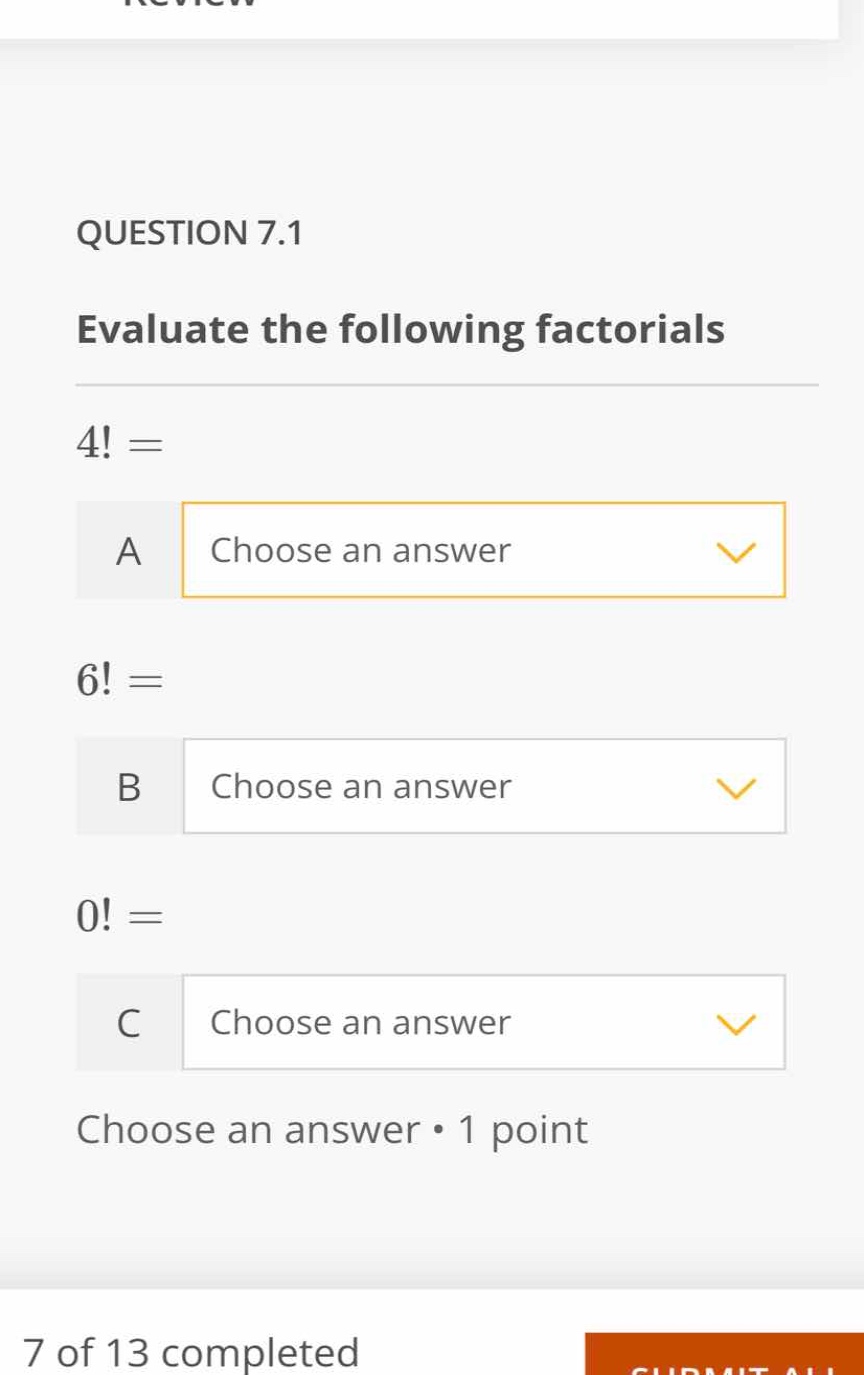 question 7.1 evaluate the following factorials (4! =) (6! =) (0! =)
