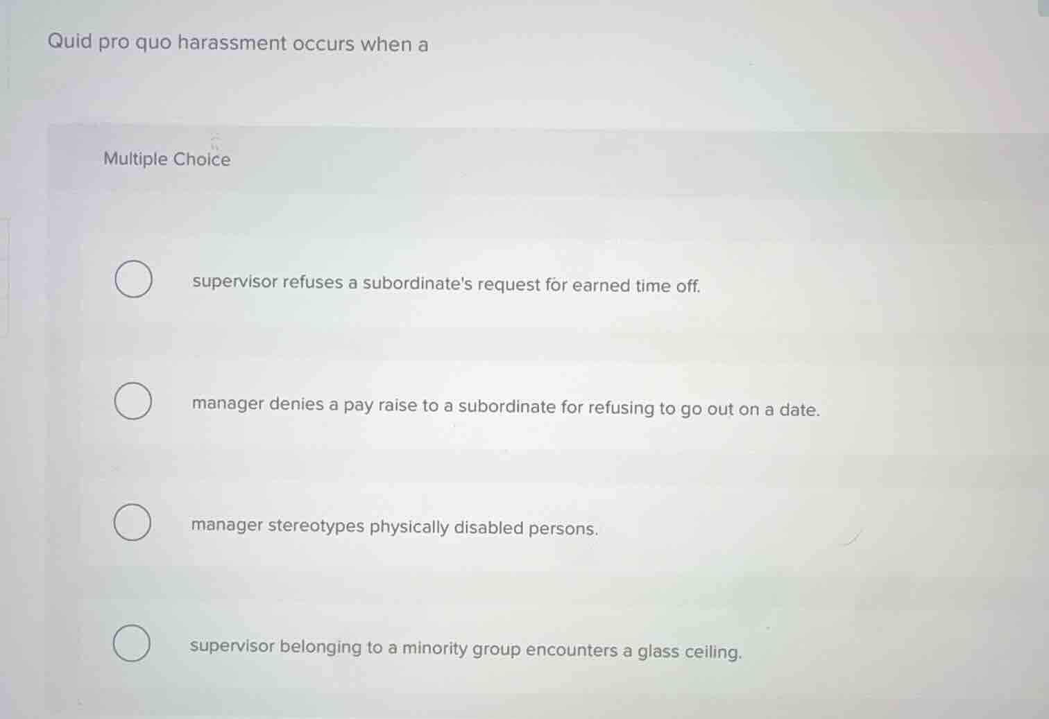 quid pro quo harassment occurs when a multiple choice supervisor refuse…