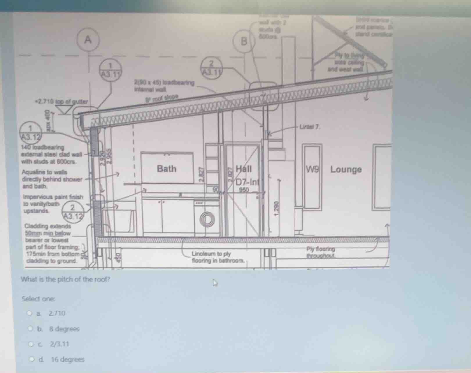 what is the pitch of the roof? select one: a. 2.710 b. 8 degrees c. 2/3…