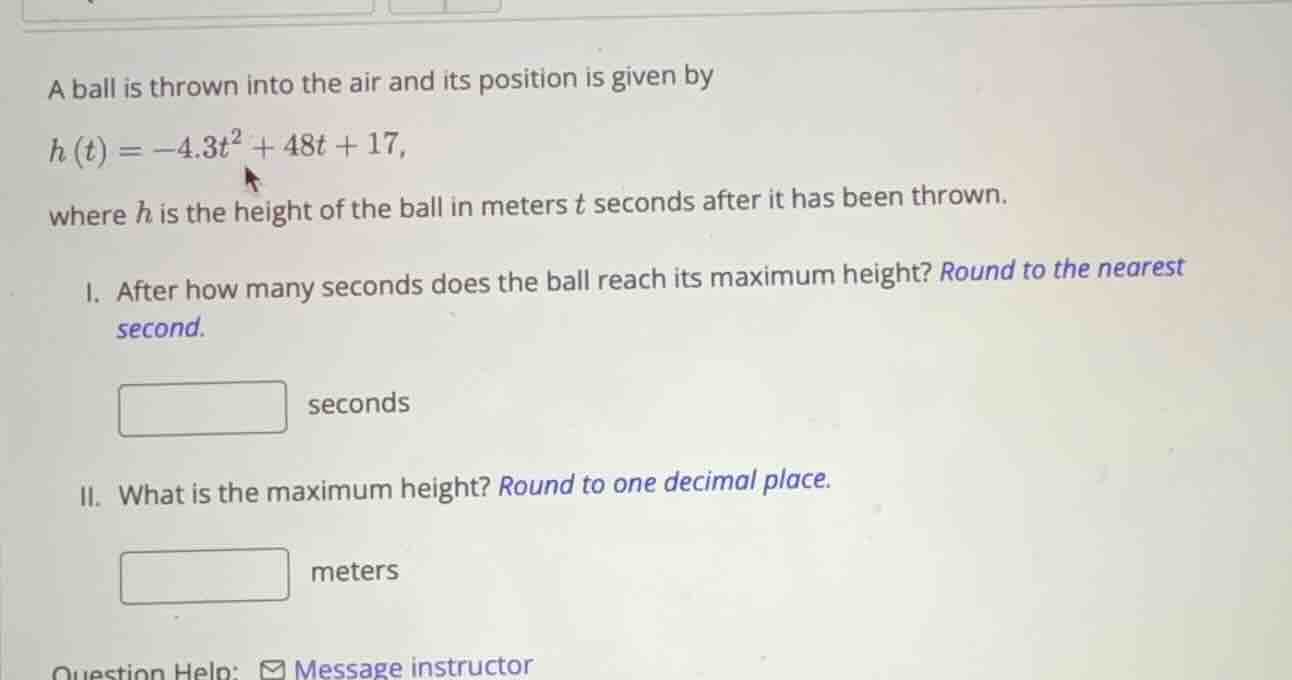a ball is thrown into the air and its position is given by \\h(t) = -4.…
