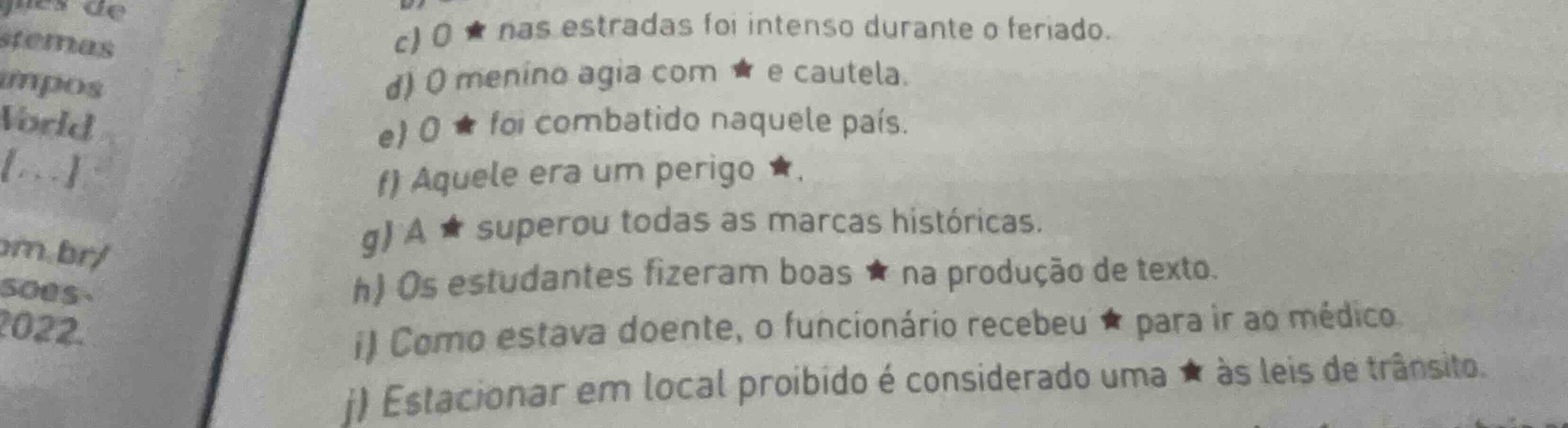 c) o * nas estradas foi intenso durante o feriado. d) o menino agia com…