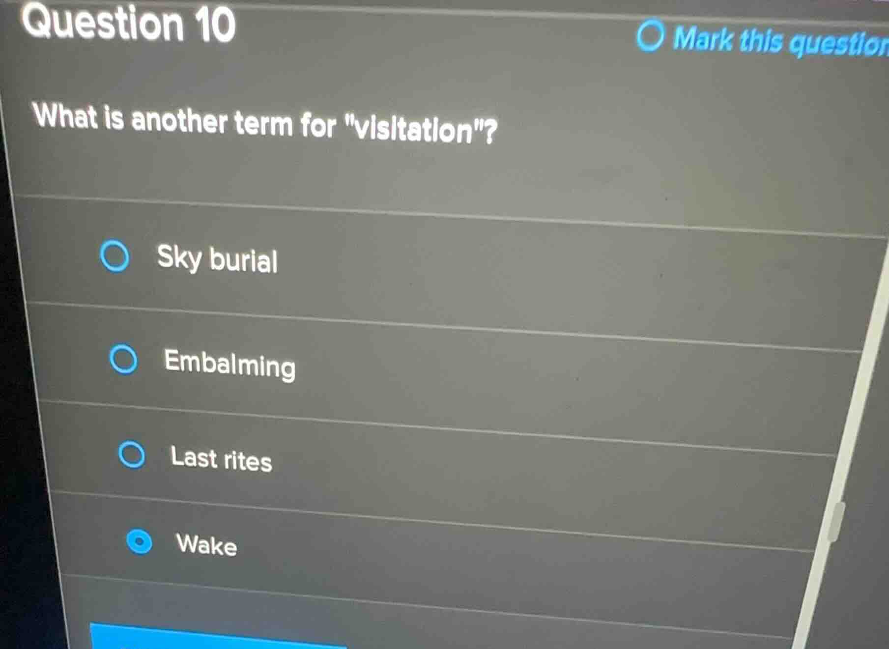 question 10 what is another term for \visitation\? - sky burial - embal…