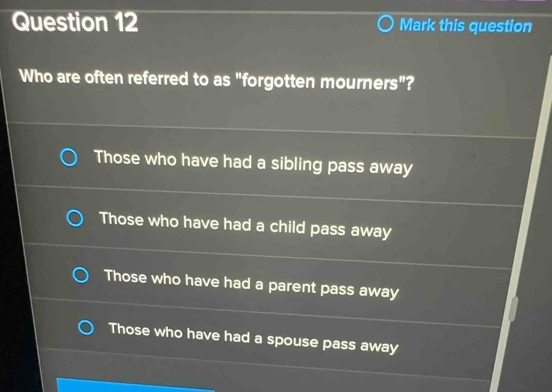 question 12 who are often referred to as \forgotten mourners\? those wh…