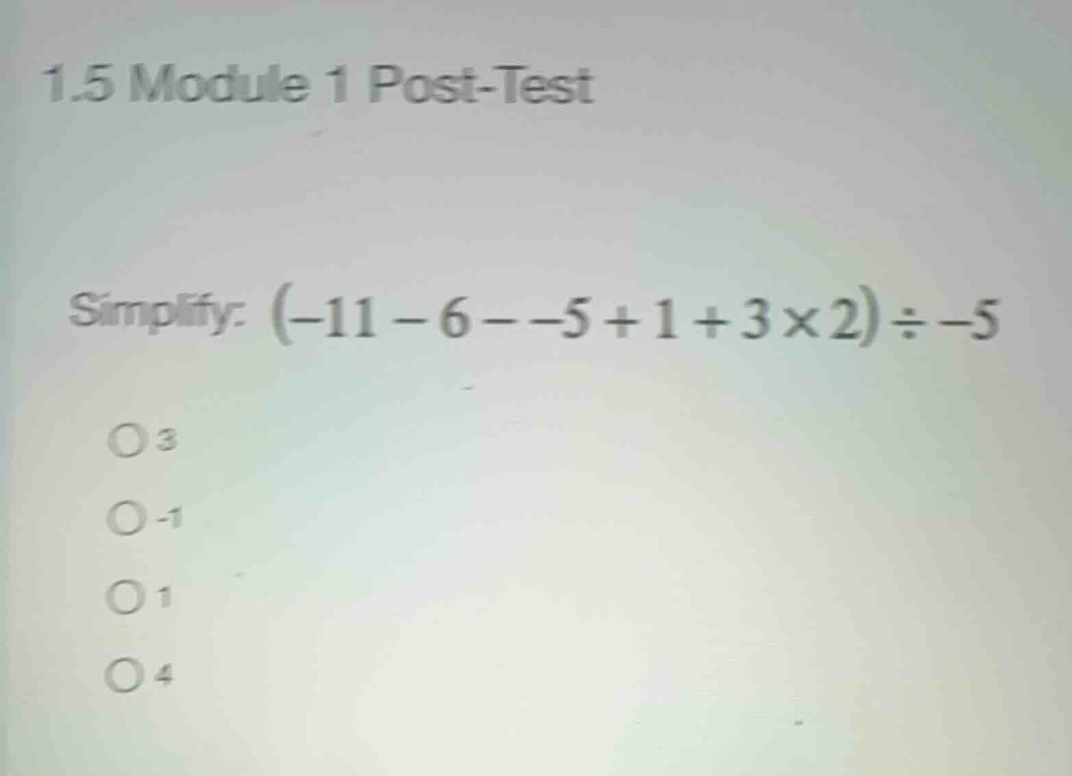 1.5 module 1 post-test simplify: \\((-11 - 6 - -5 + 1 + 3 \\times 2) \\…