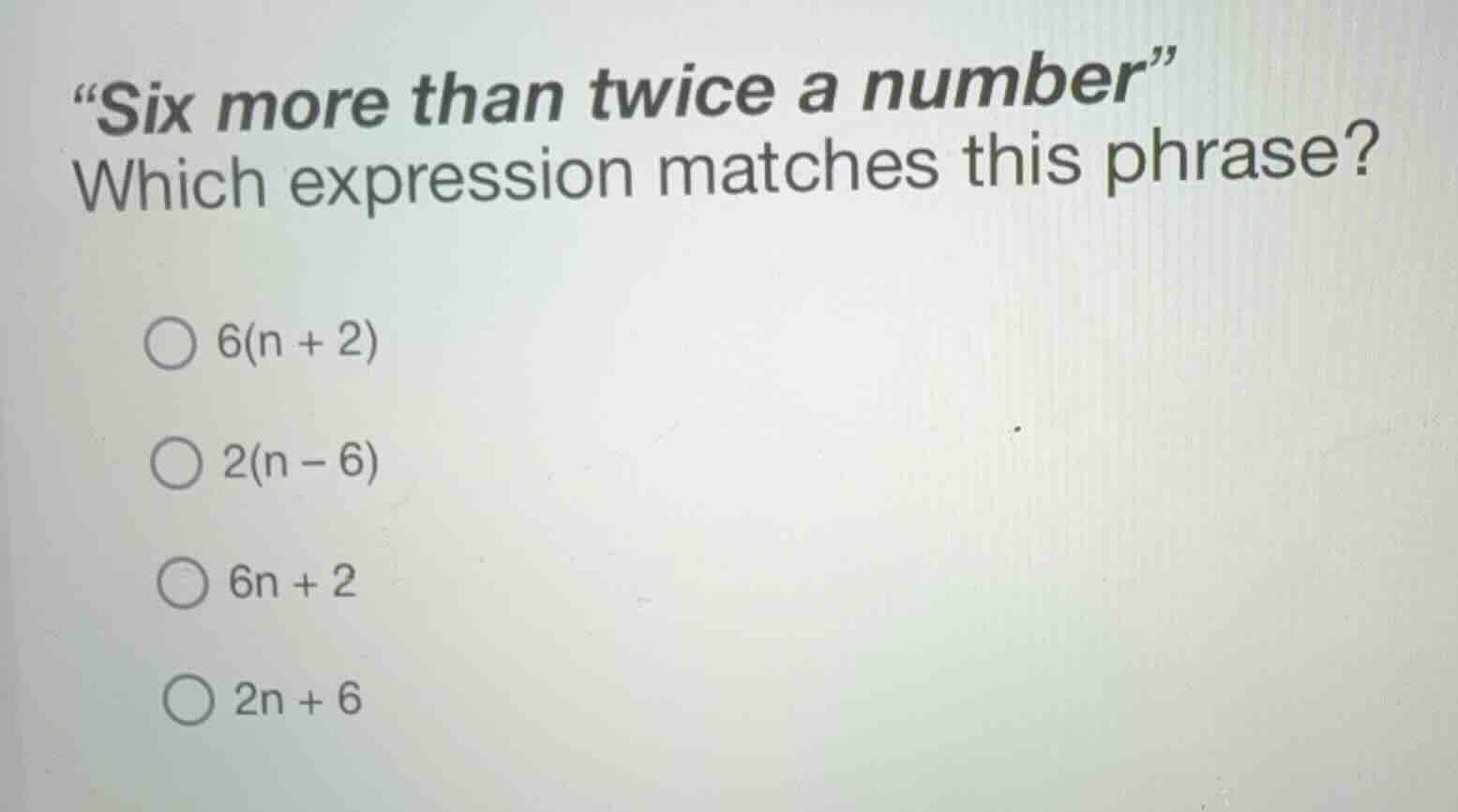 \six more than twice a number\ which expression matches this phrase? 6(…