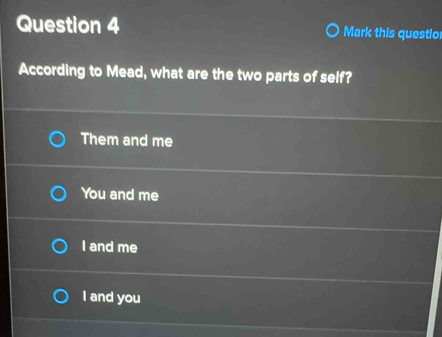 question 4 according to mead, what are the two parts of self? them and …