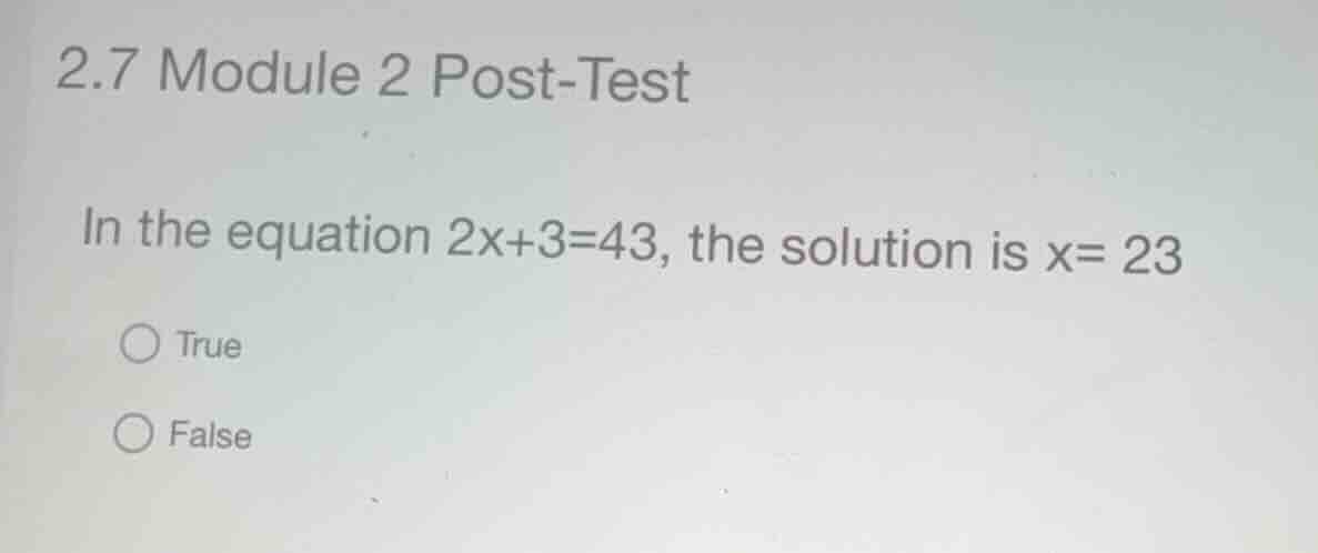 2.7 module 2 post-test in the equation \\(2x+3=43\\), the solution is \…