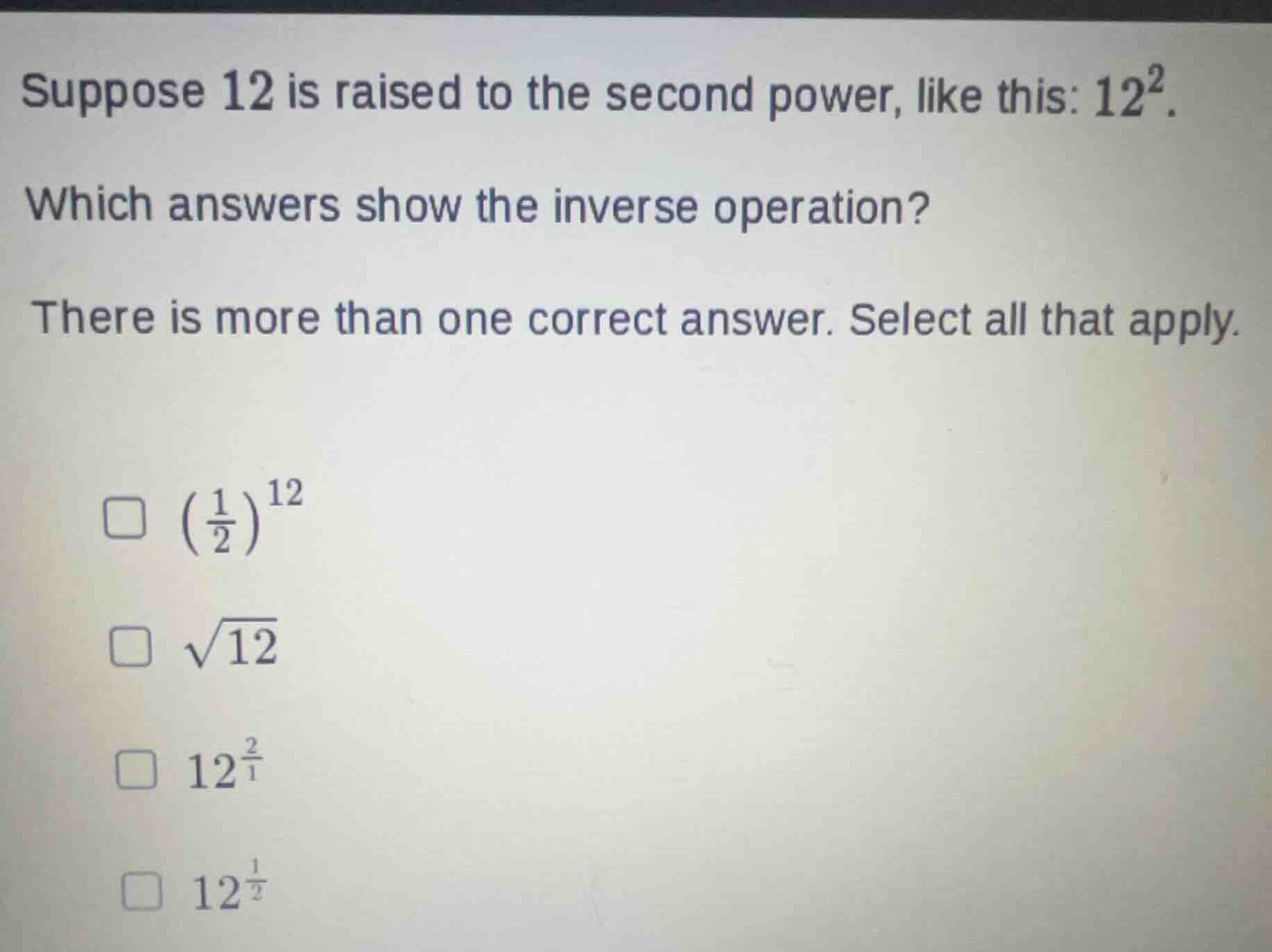 suppose 12 is raised to the second power, like this: (12^2). which answ…