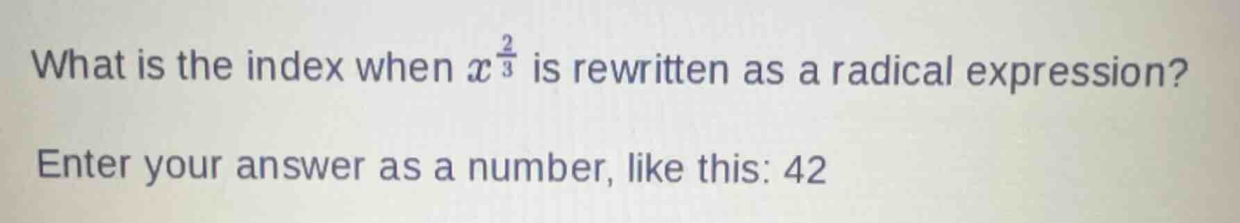 what is the index when \\(x^{\\frac{2}{3}}\\) is rewritten as a radical…