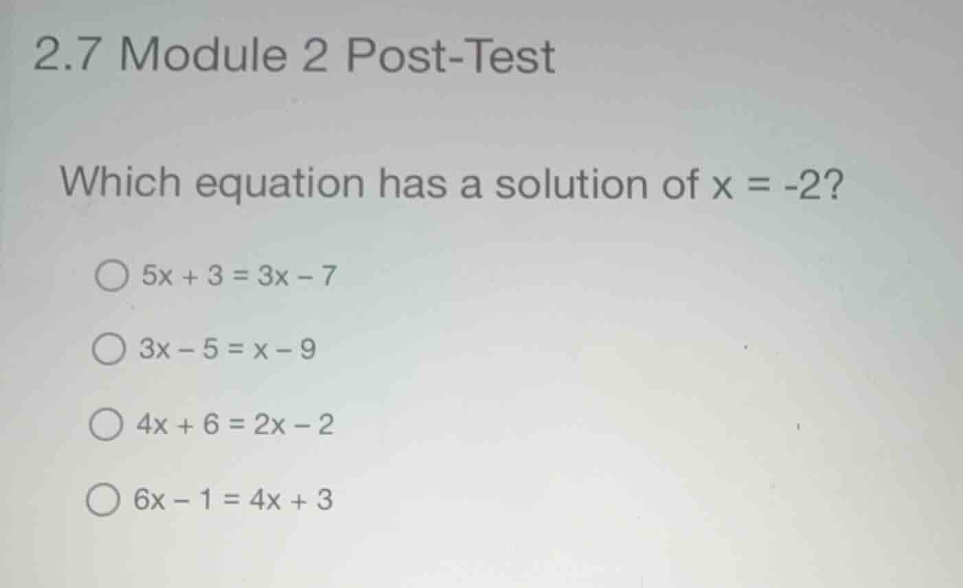 2.7 module 2 post-test which equation has a solution of \\(x = -2\\)? \…