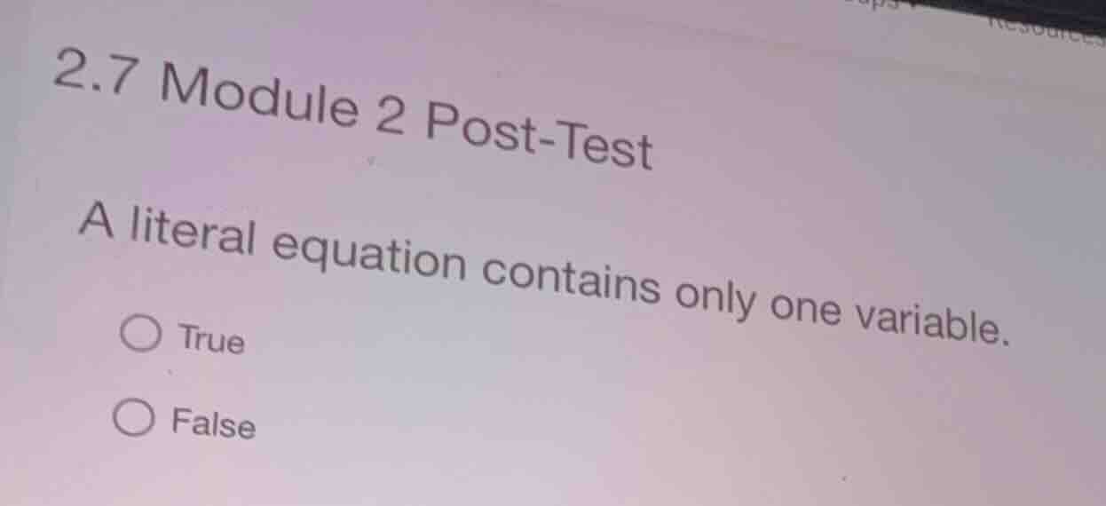 2.7 module 2 post-test a literal equation contains only one variable. t…