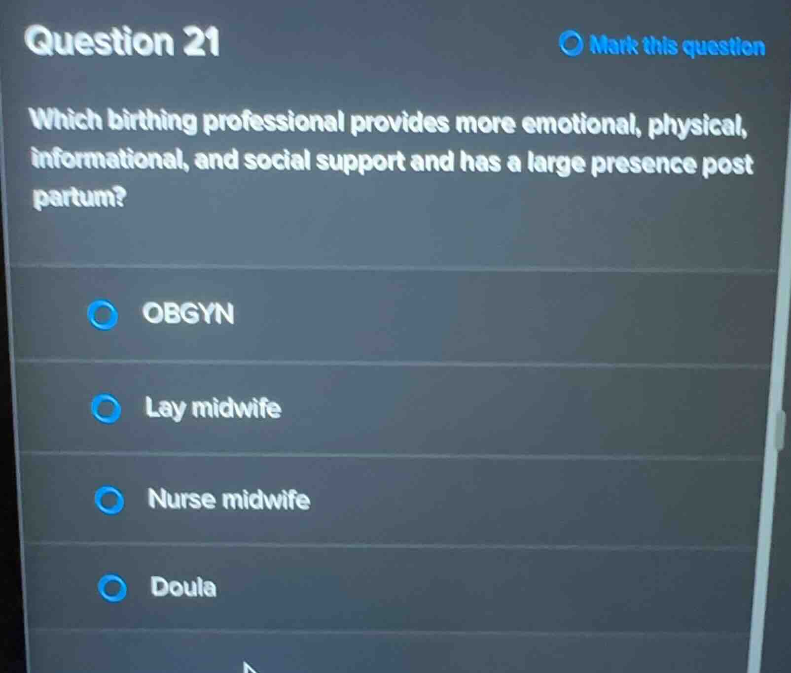 question 21 which birthing professional provides more emotional, physic…