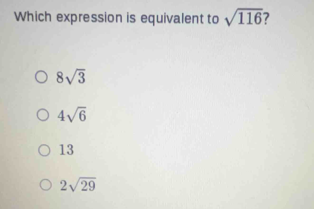 which expression is equivalent to \\(\\sqrt{116}\\)? \\(\\bigcirc\\) \\…