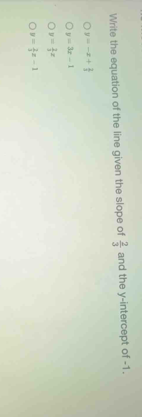 write the equation of the line given the slope of \\(\\frac{2}{3}\\) an…