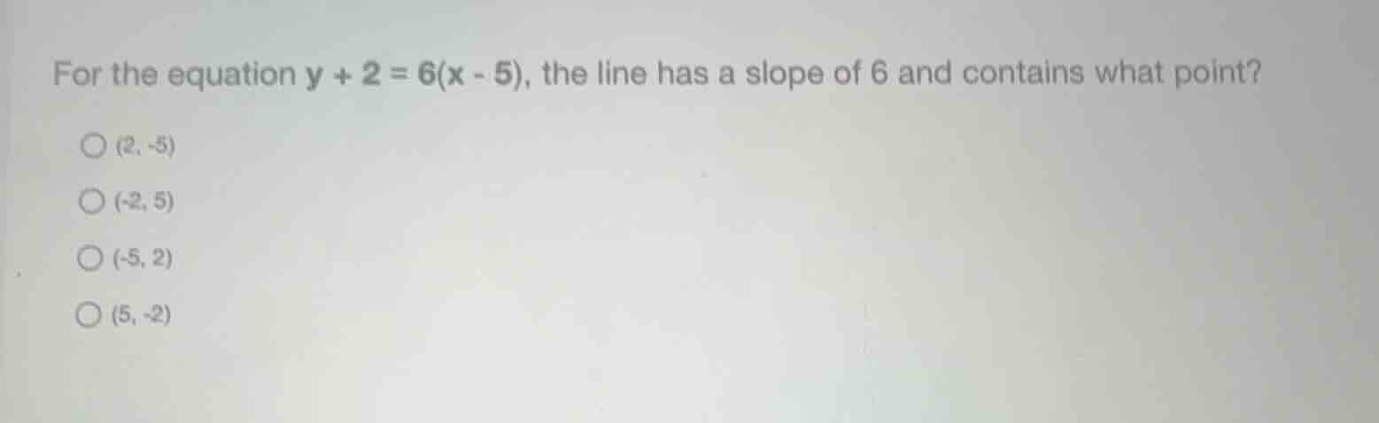 for the equation \\(y + 2 = 6(x - 5)\\), the line has a slope of 6 and …