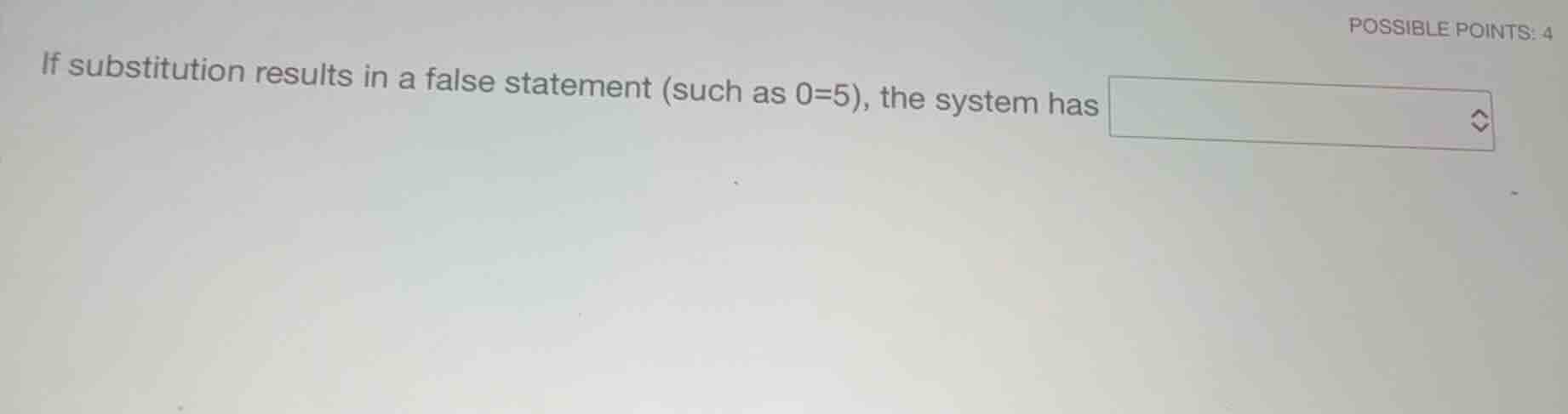 if substitution results in a false statement (such as \\(0=5\\)), the s…