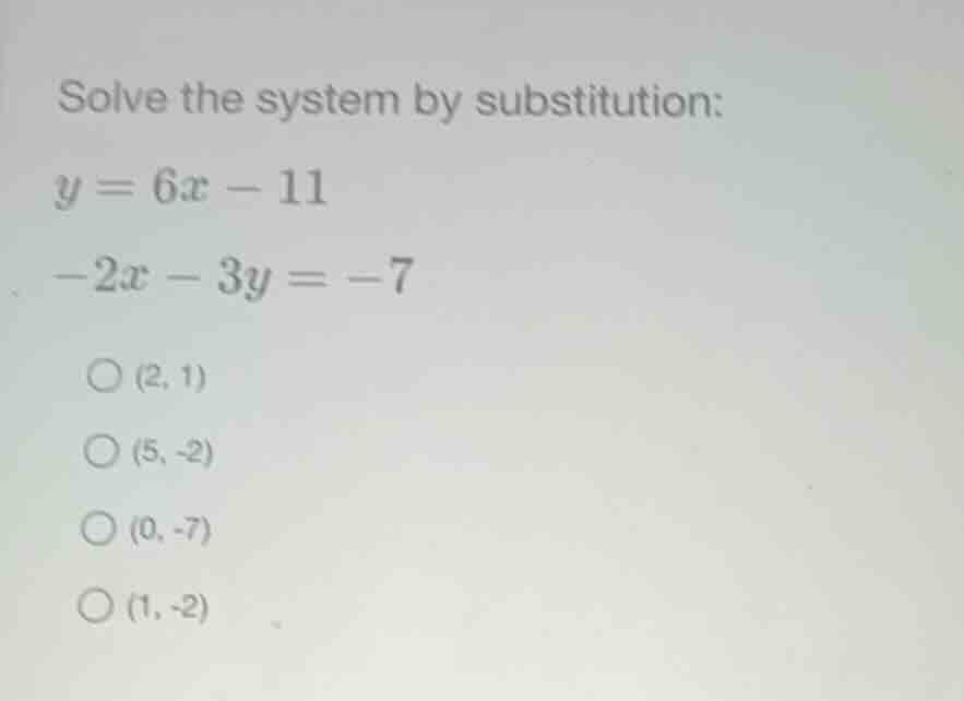 solve the system by substitution: \\(y = 6x - 11\\) \\(-2x - 3y = -7\\)…