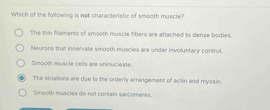 which of the following is not characteristic of smooth muscle? - the th…