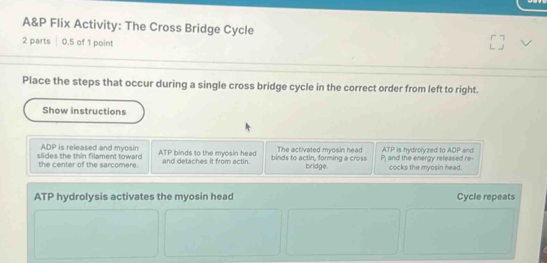 a&p flix activity: the cross bridge cycle 2 parts | 0.5 of 1 point plac…