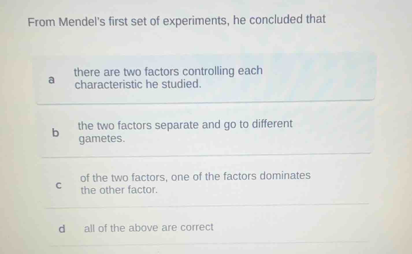 from mendels first set of experiments, he concluded that a there are tw…