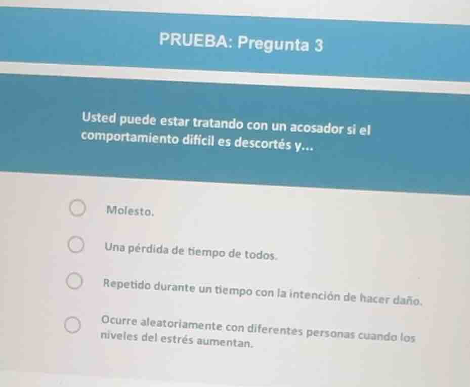 prueba: pregunta 3 usted puede estar tratando con un acosador si el com…